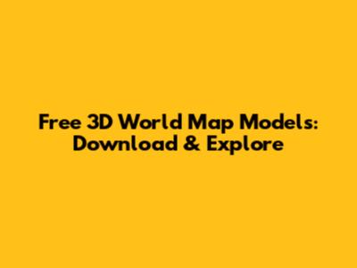 Free 3D World Map Models: Download & Explore