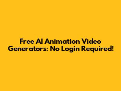 Free AI Animation Video Generators: No Login Required!