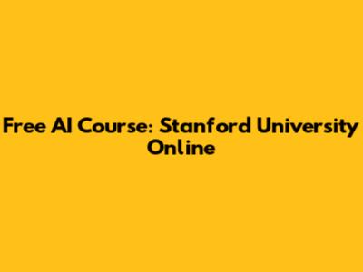 Free AI Course: Stanford University Online