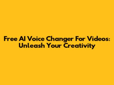Free AI Voice Changer For Videos: Unleash Your Creativity