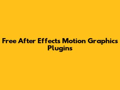 Free After Effects Motion Graphics Plugins
