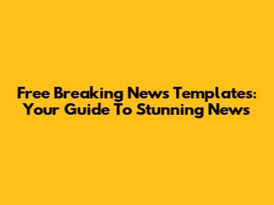 Free Breaking News Templates: Your Guide To Stunning News
