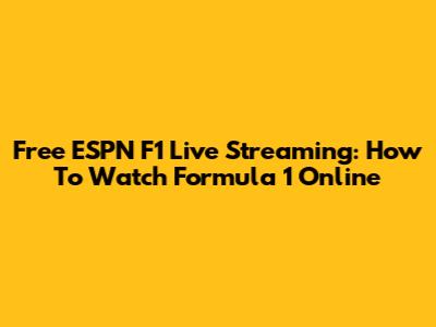 Free ESPN F1 Live Streaming: How To Watch Formula 1 Online