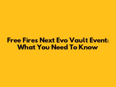 Free Fire's Next Evo Vault Event: What You Need To Know