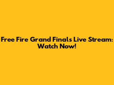 Free Fire Grand Finals Live Stream: Watch Now!
