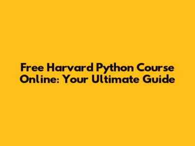 Free Harvard Python Course Online: Your Ultimate Guide