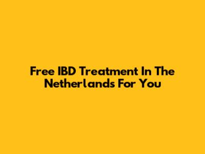Free IBD Treatment In The Netherlands For You
