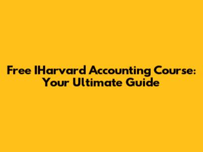 Free IHarvard Accounting Course: Your Ultimate Guide