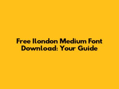 Free Ilondon Medium Font Download: Your Guide