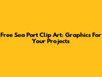Free Sea Port Clip Art: Graphics For Your Projects