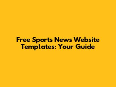 Free Sports News Website Templates: Your Guide