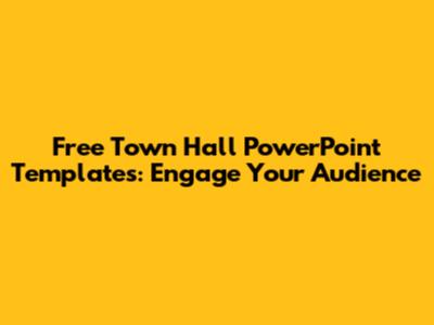 Free Town Hall PowerPoint Templates: Engage Your Audience