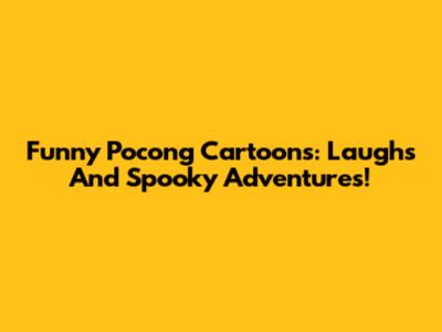 Funny Pocong Cartoons: Laughs And Spooky Adventures!