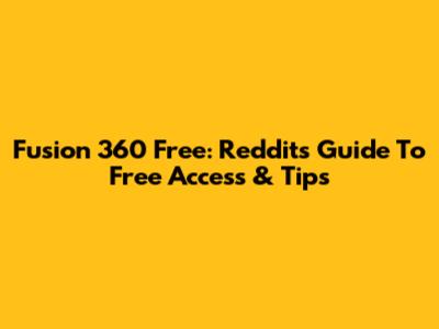 Fusion 360 Free: Reddit's Guide To Free Access & Tips