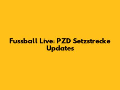 Fussball Live: PZD Setzstrecke Updates