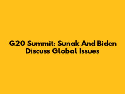 G20 Summit: Sunak And Biden Discuss Global Issues