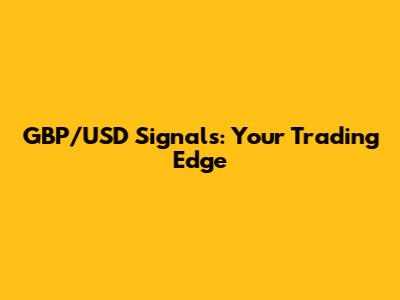 GBP/USD Signals: Your Trading Edge