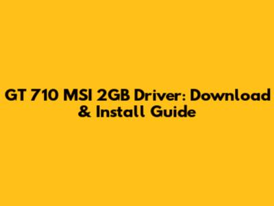 GT 710 MSI 2GB Driver: Download & Install Guide