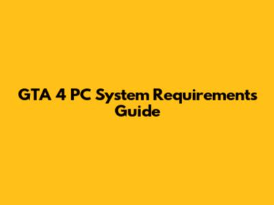 GTA 4 PC System Requirements Guide