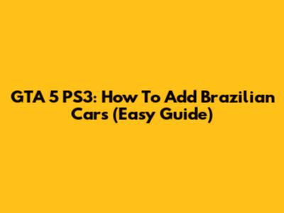 GTA 5 PS3: How To Add Brazilian Cars (Easy Guide)