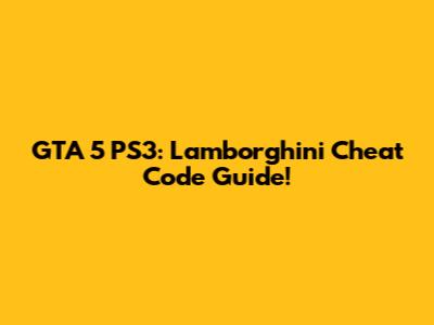 GTA 5 PS3: Lamborghini Cheat Code Guide!
