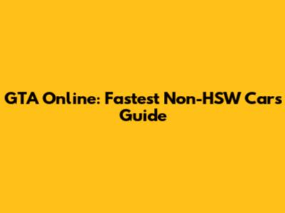GTA Online: Fastest Non-HSW Cars Guide