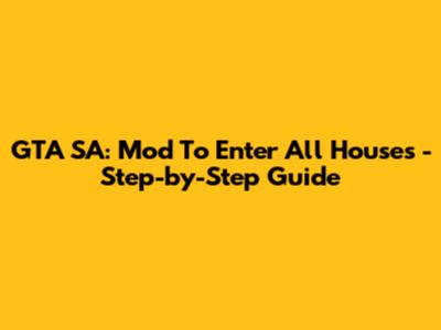GTA SA: Mod To Enter All Houses - Step-by-Step Guide
