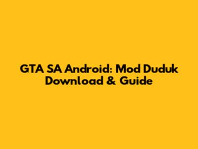 GTA SA Android: Mod Duduk Download & Guide
