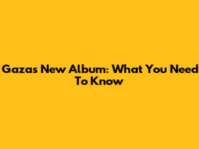 Gaza's New Album: What You Need To Know