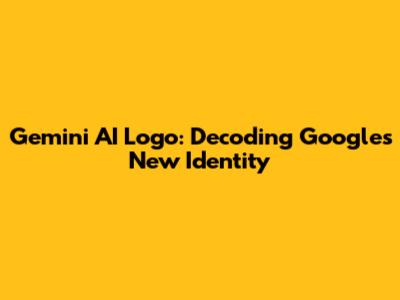 Gemini AI Logo: Decoding Google's New Identity