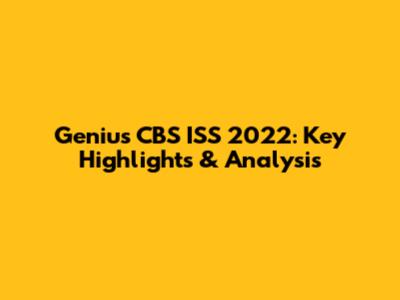 Genius CBS ISS 2022: Key Highlights & Analysis