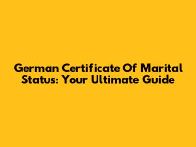 German Certificate Of Marital Status: Your Ultimate Guide