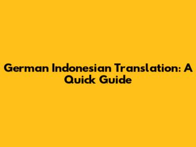 German Indonesian Translation: A Quick Guide