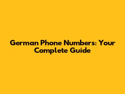 German Phone Numbers: Your Complete Guide