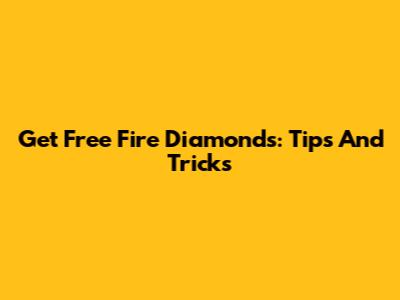 Get Free Fire Diamonds: Tips And Tricks