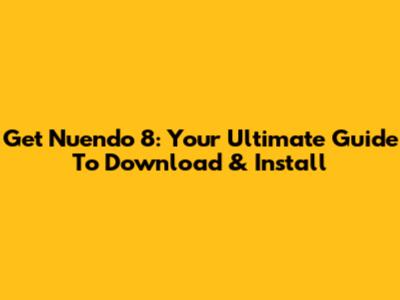 Get Nuendo 8: Your Ultimate Guide To Download & Install