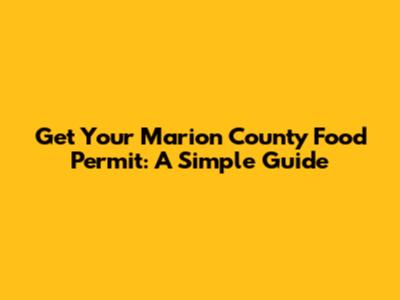 Get Your Marion County Food Permit: A Simple Guide