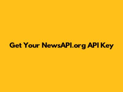 Get Your NewsAPI.org API Key