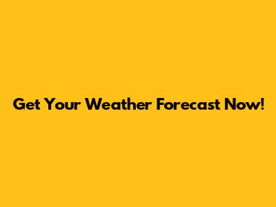 Get Your Weather Forecast Now!