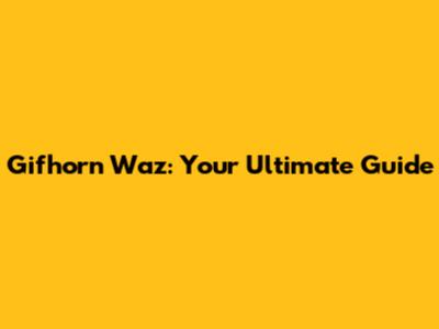 Gifhorn Waz: Your Ultimate Guide