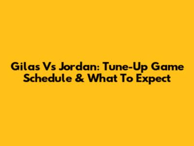 Gilas Vs Jordan: Tune-Up Game Schedule & What To Expect