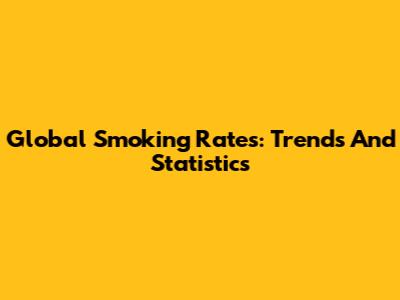 Global Smoking Rates: Trends And Statistics