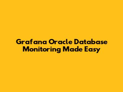 Grafana Oracle Database Monitoring Made Easy