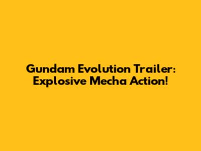 Gundam Evolution Trailer: Explosive Mecha Action!
