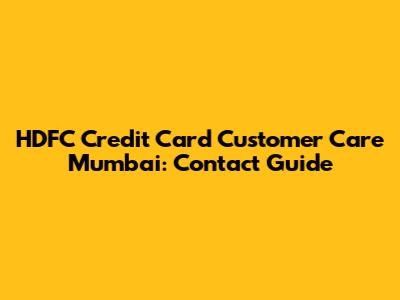 HDFC Credit Card Customer Care Mumbai: Contact Guide