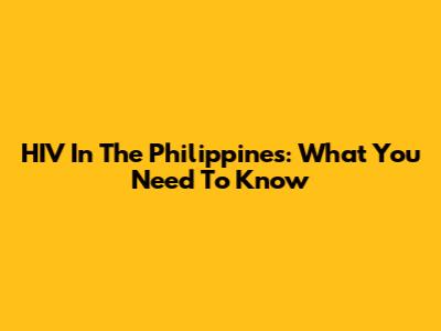 HIV In The Philippines: What You Need To Know