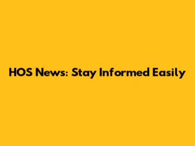HOS News: Stay Informed Easily