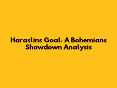 Haraslin's Goal: A Bohemians Showdown Analysis