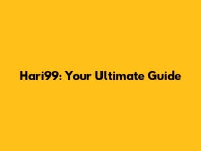 Hari99: Your Ultimate Guide