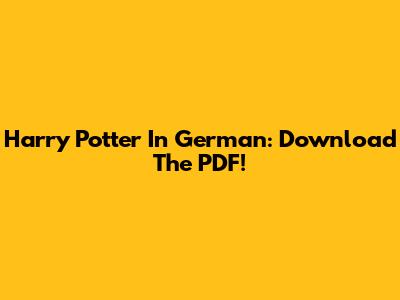 Harry Potter In German: Download The PDF!